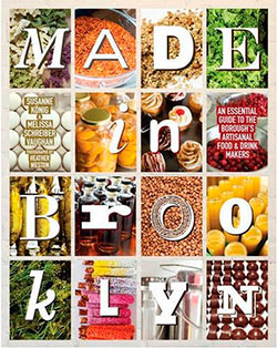 Cover of book Made in Brooklyn: An Essential Guide to the Borough’s Artisanal Food & Drink Makers.